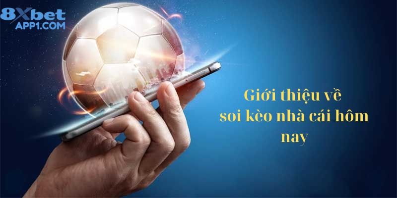 Giới thiệu đôi nét về soi kèo nhà cái hôm nay